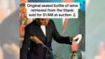 Video Reveals Wine Retrieved from Titanic Wreckage Offered for $1.4 Million at Public sale?