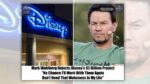 Mark Wahlberg Turned Down $2B Disney Challenge, Citing ‘Wokeness’?