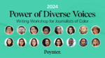 Meet the 16 journalists chosen for Poynter’s 2024 Energy of Numerous Voices writing seminar – Poynter